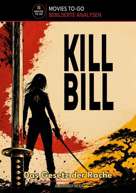 Text: "KILL BILL", "Das Gesetz der Rache", "MOVIES TO-GO BEBILDERTE ANALYSEN". Silhouette einer Figur mit Schwert vor rotem Kreis.