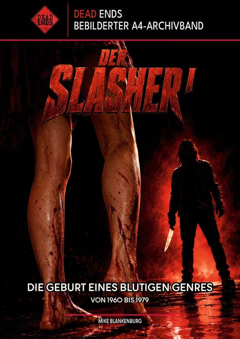Text: "Der Slasher", "Die Geburt eines blutigen Genres", "Von 1960 bis 1979", "Mike Blankenburg". Blutig bestrichene Beine, dunkle Gestalt mit Messer.