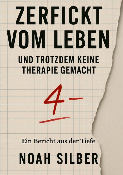 Noah Silber: Zerfickt vom Leben ... und trotzdem keine Therapie gemacht, Buch