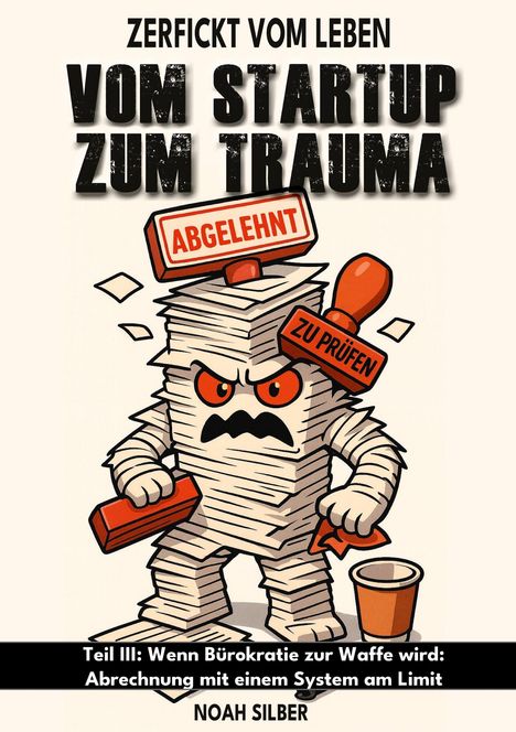 „Zerfickt vom Leben. Vom Startup zum Trauma. Abgelehnt. Zu prüfen. Teil III...“ Cartoon-Papierstapel mit Stempeln.