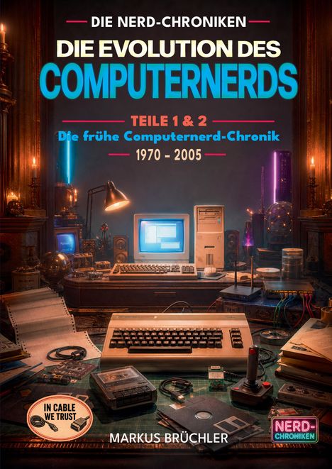Titel: "Die Evolution des Computernerds Teilen 1 & 2: 1970 - 2005" von Markus Brüchler. Vintage Computer-Szene.