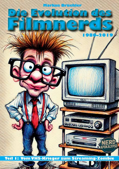 Buchtitel: „Die Evolution des Filmnerds 1980-2019“. Gezeichneter Nerd mit großer Brille, stehend vor einem alten Fernseher.