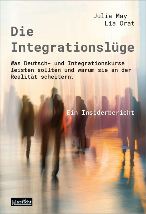 "Die Integrationslüge" von Julia May und Lia Orat. Unscharfe Silhouetten von Menschen in Bewegung.