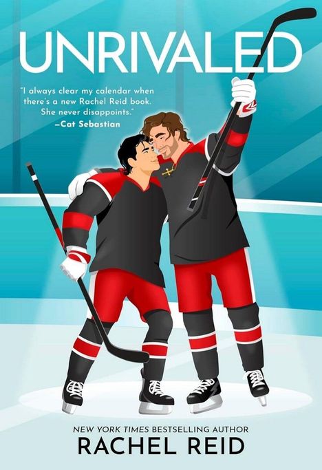 „UNRIVALED“, Zitat von Cat Sebastian, „NEW YORK TIMES BESTSELLING AUTHOR RACHEL REID“. Zwei Eishockeyspieler umarmen sich.
