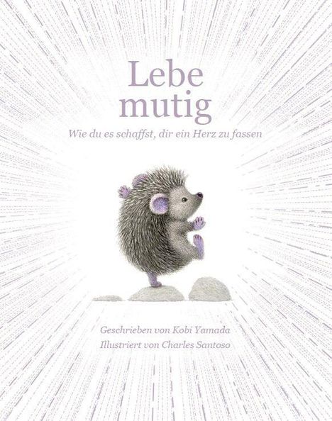 „Lebe mutig. Wie du es schaffst, dir ein Herz zu fassen.“ Igel auf Steinen, umgeben von strahlenförmigem Hintergrund.