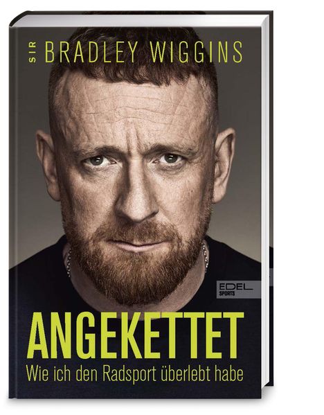Text: "SIR BRADLEY WIGGINS, ANGEKETTET, Wie ich den Radsport überlebt habe, EDEL SPORTS." Ein ernst blickender Mann.