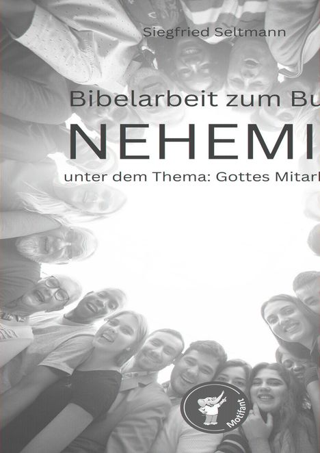 Siegfried Seltmann: Seltmann, S: Bibelarbeit zum NEHEMIA unter dem Thema: Gottes, Buch