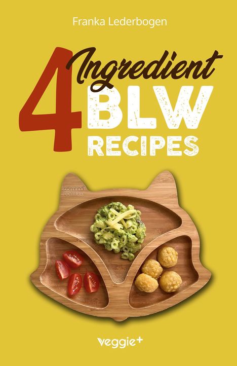 Franka Lederbogen: 4-Ingredient BLW Recipes, Buch