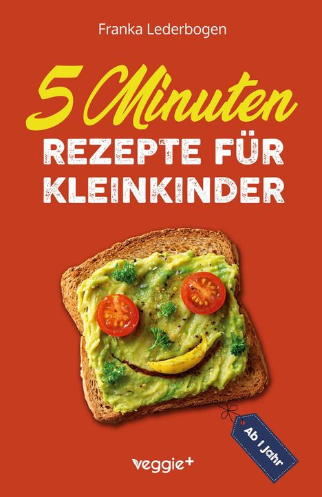 Franka Lederbogen: 5-Minuten-Rezepte für Kleinkinder ab 1 Jahr, Buch