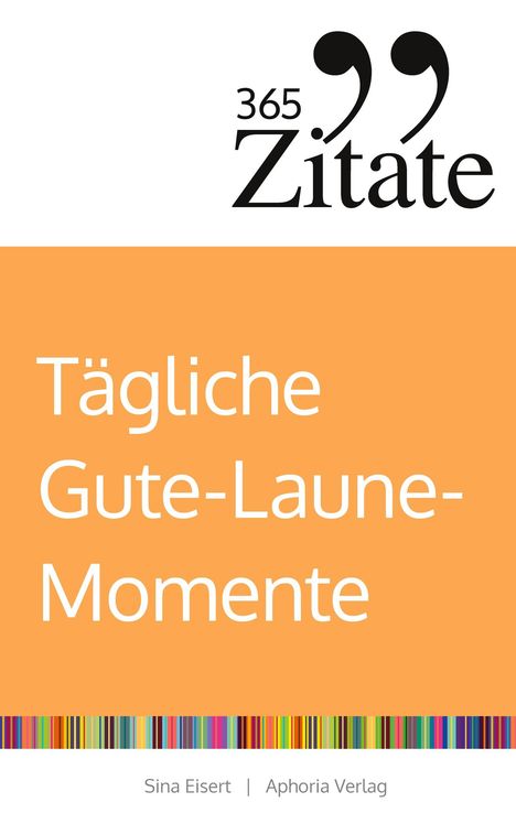 "365 Zitate" in schwarzer Schrift mit großen Anführungszeichen; Text: "Tägliche Gute-Laune-Momente" auf orangefarbenem Hintergrund.