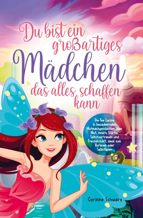 Corinne Schwarz: Du bist ein großartiges Mädchen das alles schaffen kann, Buch