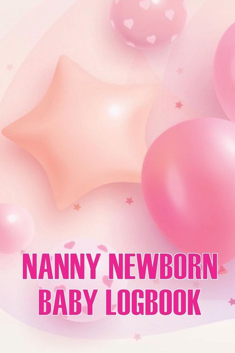 Austine Chesley: Nanny Newborn Baby Logbook, Buch