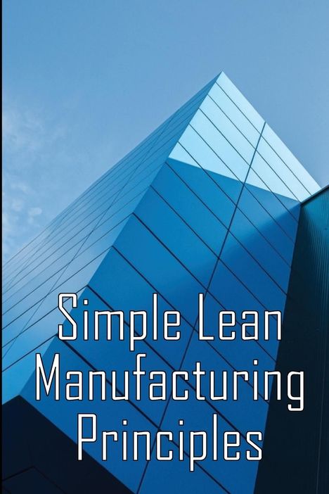 Loyd Phillipd: Simple Lean Manufacturing Principles, Buch