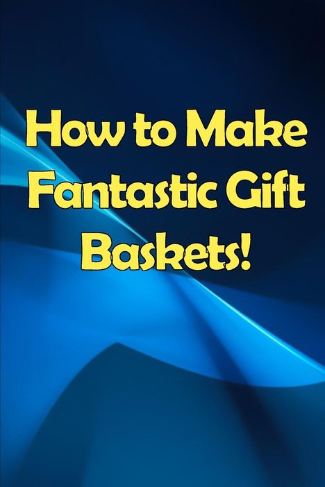 Shelly Orlando: How to Make Fantastic Gift Baskets!, Buch