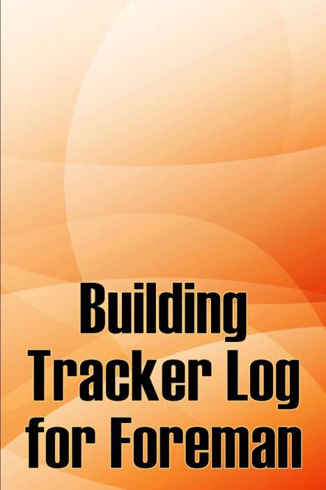 Michelle Boffolow: Building Tracker Log for Foreman, Buch