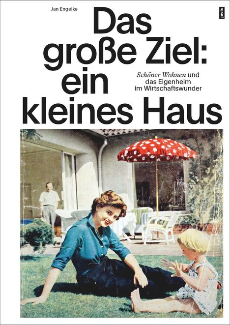 Jan Engelke: Das große Ziel: ein kleines Haus, Buch