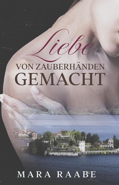 Mara Raabe: Liebe von Zauberhänden gemacht, Buch