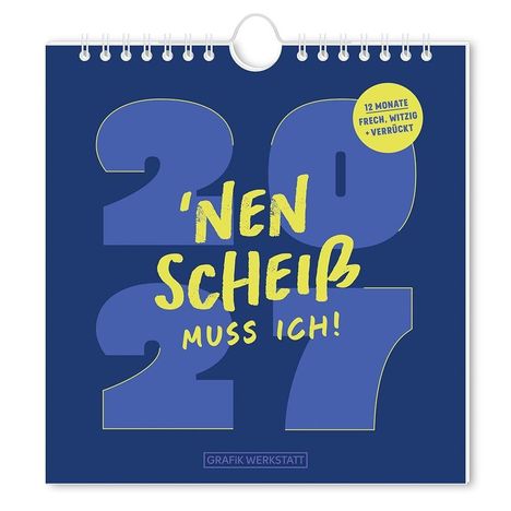 "'NEN SCHEIß MUSS ICH! 2027." Gelb-blauer Kalender mit dem Text "12 Monate frech, witzig + verrückt" im Kreis.