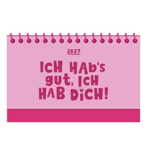 2027. ICH HAB's gut, ICH HAB DICH! Illustration in Rosa- und Pinktönen mit Spiralbindung oben.