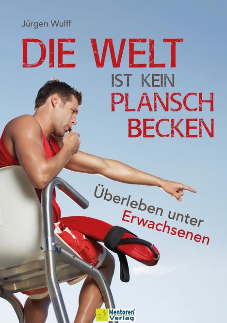 Jürgen Wulff: Die Welt ist kein Planschbecken, Buch