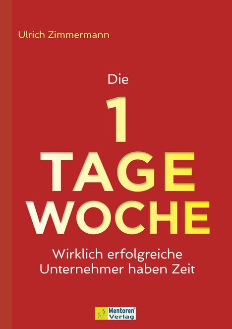 Ulrich Zimmermann: Die 1-Tage-Woche, Buch