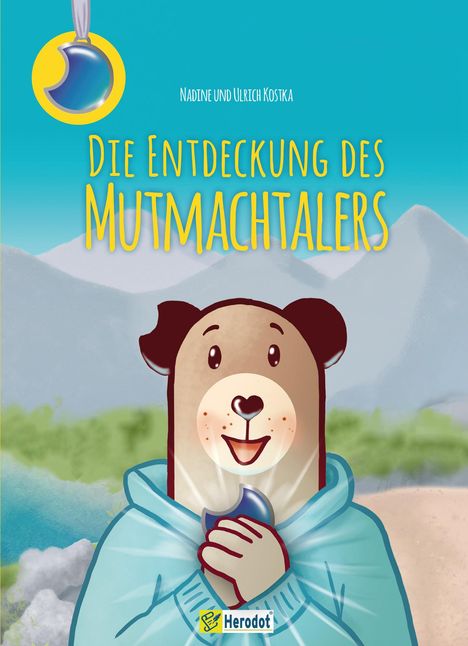 Nadine und Ulrich Kostka: Die Entdeckung des Mutmachtalers, Buch