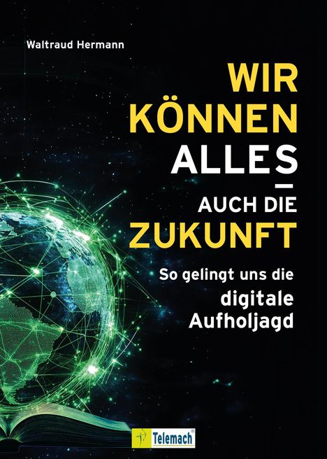 Waltraud Hermann: Wir können alles - auch die Zukunft!, Buch