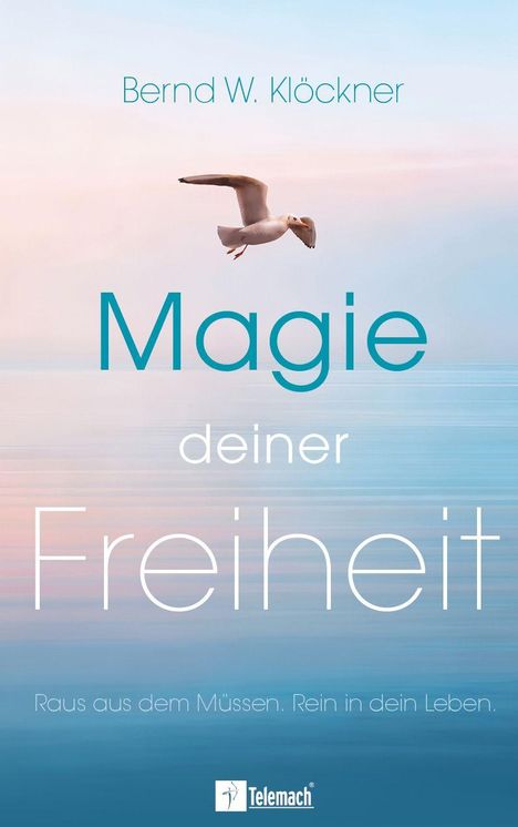 "Magie deiner Freiheit. Raus aus dem Müssen. Rein in dein Leben.“ Über einem Meer fliegt eine Möwe. Unten ein Logo von Telemach.