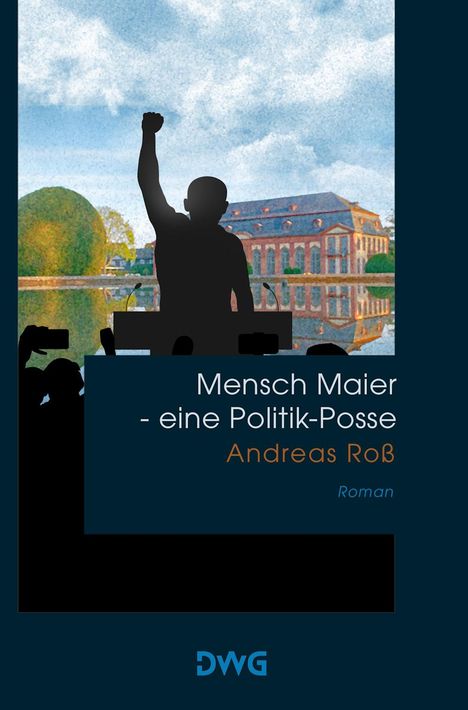 Andreas Roß: Mensch Maier - eine Politik-Posse, Buch