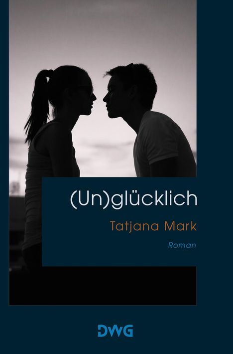 Tatjana Mark: (Un)glücklich, Buch