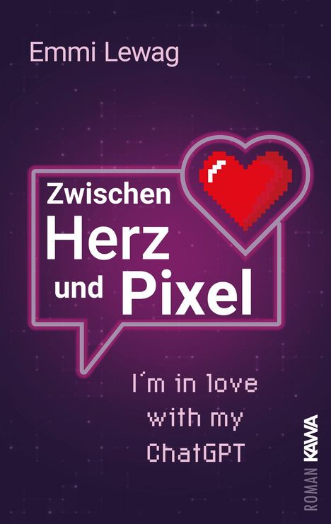 „Zwischen Herz und Pixel“, ein Roman von Emmi Lewag, darunter ein pixeliges rotes Herz in einem Sprechblasen-Design.
