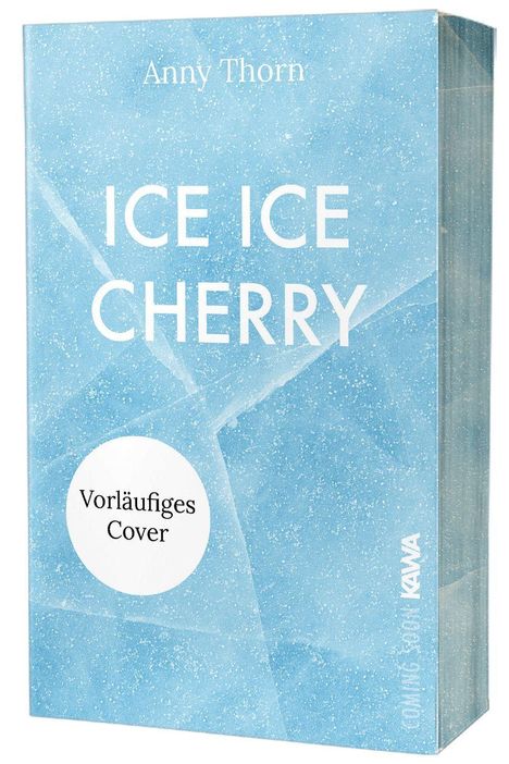 "Vorläufiges Cover", "ICE ICE CHERRY", blauer Hintergrund mit Eistextur, Name Anny Thorn und Logo "KAYA".