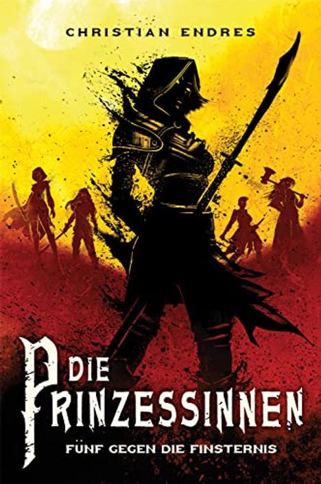 Christian Endres: Die Prinzessinnen: Fünf gegen die Finsternis, Buch