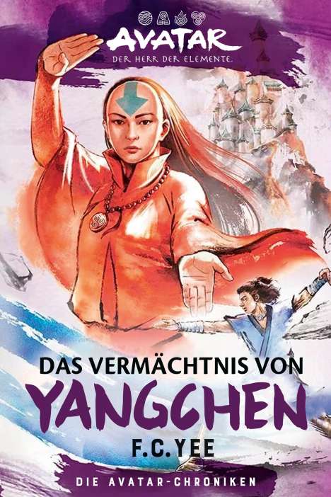 F. C. Yee: Avatar - Der Herr der Elemente: Das Vermächtnis von Yangchen (Die Avatar-Chroniken 4), Buch
