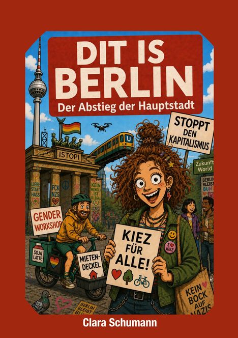 Illustration: "Dit is Berlin - Der Abstieg der Hauptstadt" zeigt eine Frau vor dem Brandenburger Tor mit Schildern und fröhlichen Menschen.