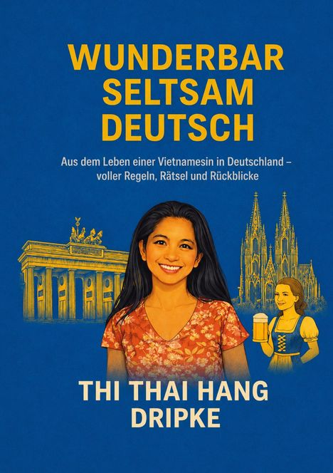 "Wonderful Strangely German" steht in Gelb auf Blau. Illustration zeigt Frau mit Blumenbluse, Brandenburger Tor, Kölner Dom.