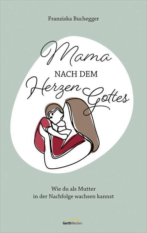 Franziska Buchegger: Mama nach dem Herzen Gottes, Buch