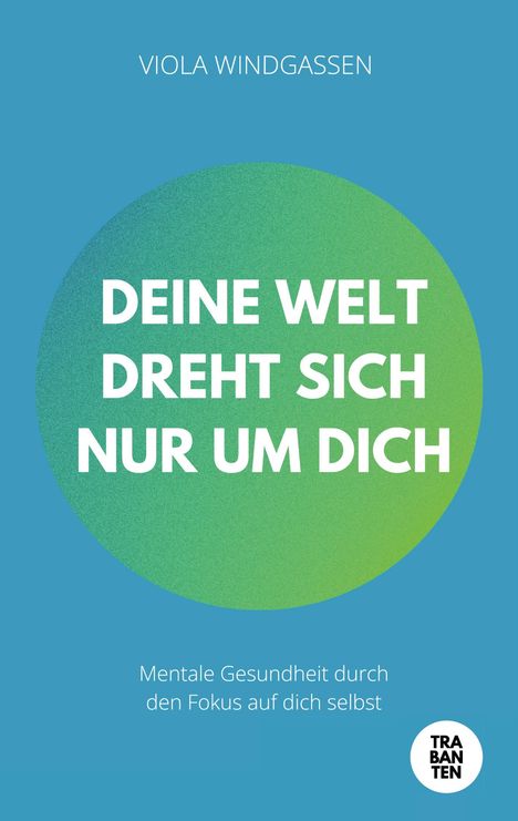 Viola Windgassen: Deine Welt dreht sich nur um dich, Buch