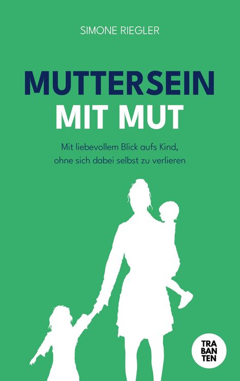 Simone Riegler: Muttersein Mit Mut, Buch