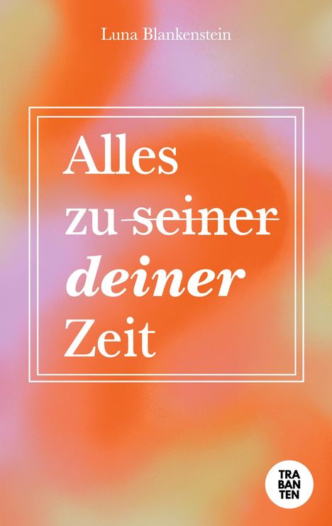 Luna Blankenstein: Alles zu deiner Zeit, Buch