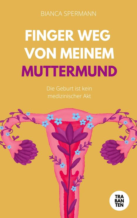 Bianca Spermann: Finger weg von meinem Muttermund, Buch