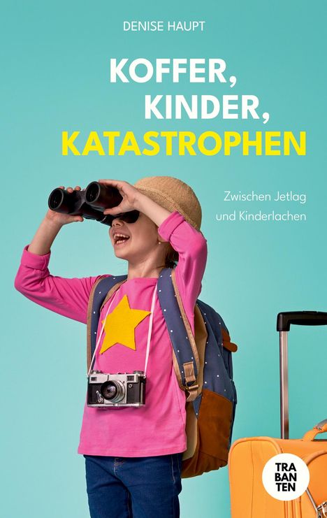 Denise Haupt: Koffer, Kinder, Katastrophen, Buch