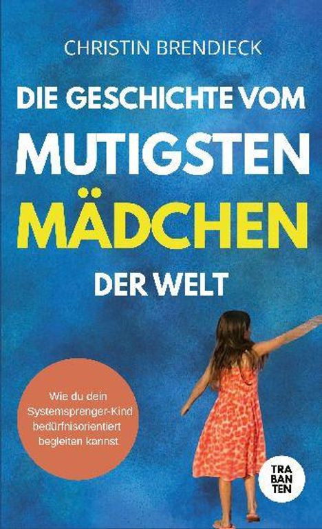 Text: "Die Geschichte vom mutigsten Mädchen der Welt. Wie du dein Systemsprenger-Kind bedürfnisorientiert begleiten kannst." Ein Mädchen in rotem Kleid auf blauem Hintergrund.