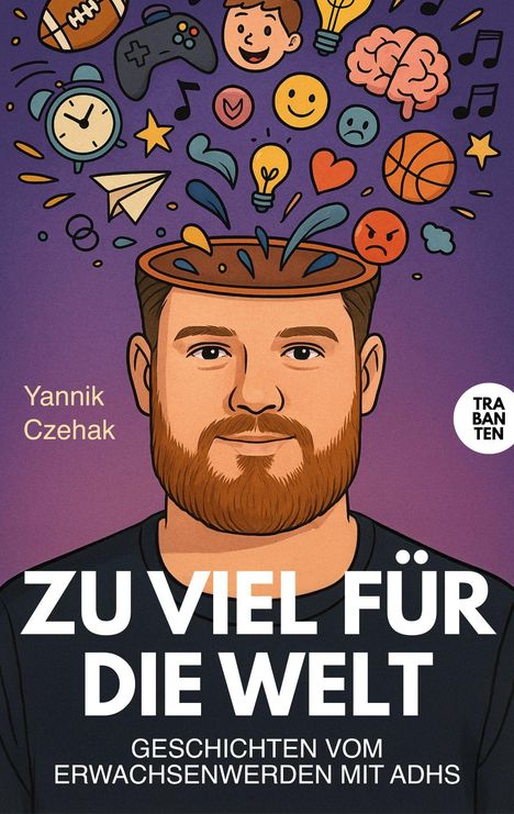 „ZU VIEL FÜR DIE WELT: Geschichten vom Erwachsenwerden mit ADHS.“ Illustration eines Mannes mit offenen Kopf.
