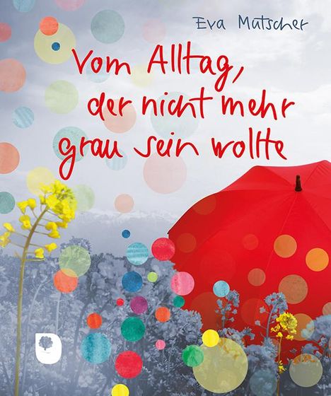 Eva Mutscher: Vom Alltag, der nicht mehr grau sein wollte, Buch