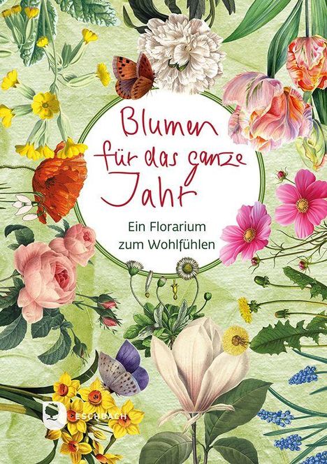 "Blumen für das ganze Jahr. Ein Florarium zum Wohlfühlen." Illustration mit bunten Blumen und einem Schmetterling.