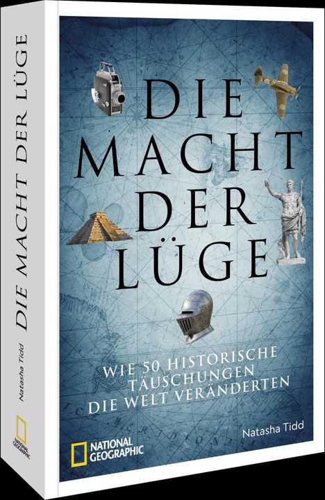 Text: "DIE MACHT DER LÜGE", "WIE 50 HISTORISCHE TÄUSCHUNGEN DIE WELT VERÄNDERTEN". Dazu Bilder einer Filmkamera, Pyramide, Flugzeug, Statue, Ritterhelm.