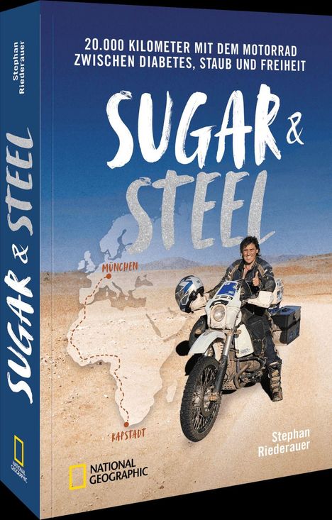 "SUGAR & STEEL" von Stephan Riederauer; Reiseroute: München nach Kapstadt; Motorradfahrer in der Wüste; Logo von National Geographic.