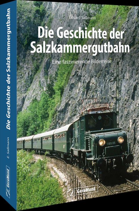 Dipl. Ing. Eduard Saßmann: Die Geschichte der Salzkammergutbahn, Buch