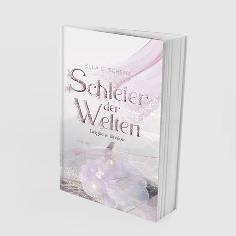 Ella C. Schenk: Schleier der Welten, Buch